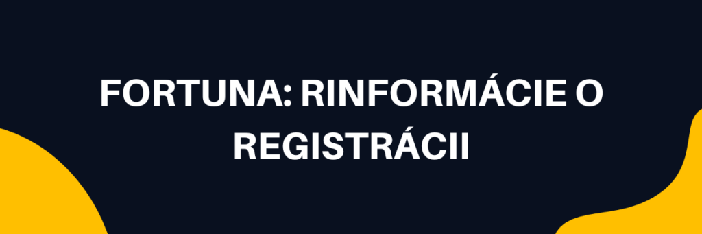 Fortuna: rinformácie o registrácii