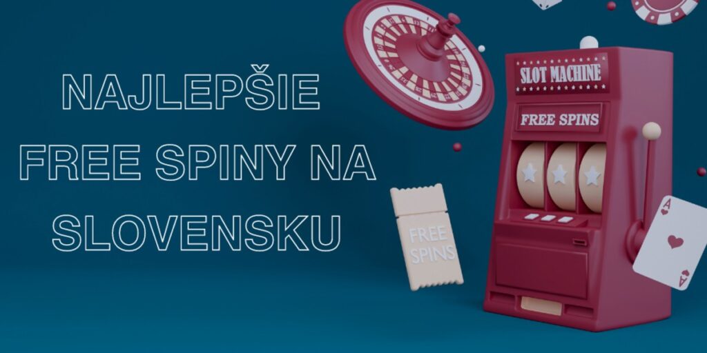 Najlepšie Free Spiny na Slovensku